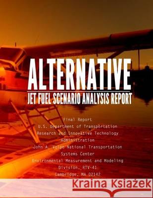 Alternative Jet Fuel Scenario Analysis Report U. S. Department of Transportation 9781494496227 Createspace - książka