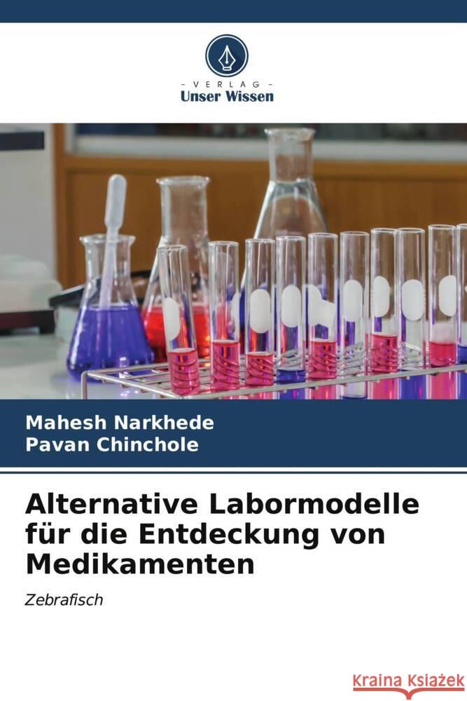 Alternative Labormodelle für die Entdeckung von Medikamenten Narkhede, Mahesh, Chinchole, Pavan 9786206972921 Verlag Unser Wissen - książka