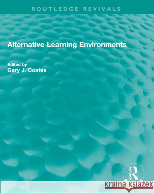 Alternative Learning Environments Gary J. Coates 9781032659725 Routledge - książka