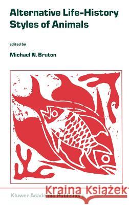 Alternative Life-History Styles of Animals Michael N. Bruton M. N. Bruton 9789061936626 Springer - książka