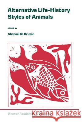 Alternative Life-History Styles of Animals Michael N. Bruton 9789401076753 Springer - książka