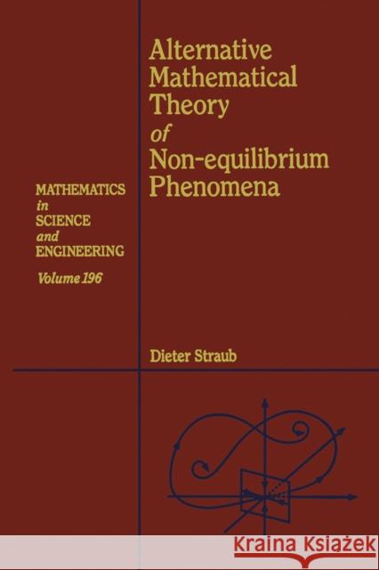 Alternative Mathematical Theory of Non-Equilibrium Phenomena: Volume 196 Straub, Dieter 9780126730159 Academic Press - książka