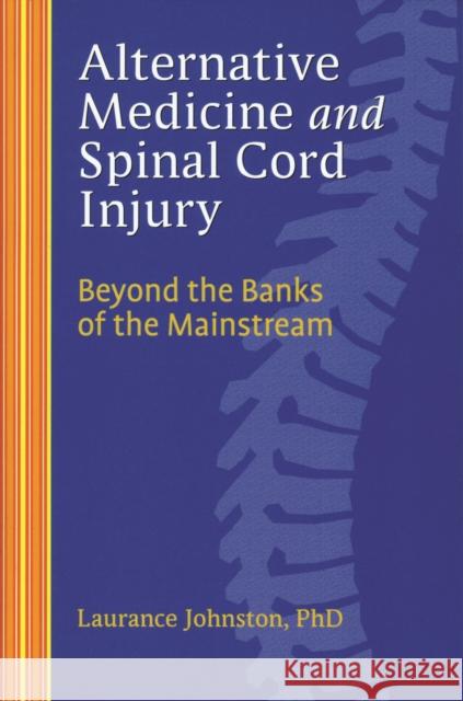 Alternative Medicine and Spinal Cord Injury Laurance Johnston 9781932603507 Demos Medical Publishing - książka