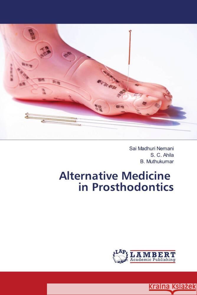 Alternative Medicine in Prosthodontics Nemani, Sai Madhuri, Ahila, S. C., Muthukumar, B. 9786208418366 LAP Lambert Academic Publishing - książka