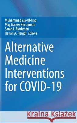 Alternative Medicine Interventions for Covid-19 Muhammad Zia-Ul-Haq May Nasser Bin-Jumah Sarah Ibrahim Alothman 9783030679880 Springer - książka