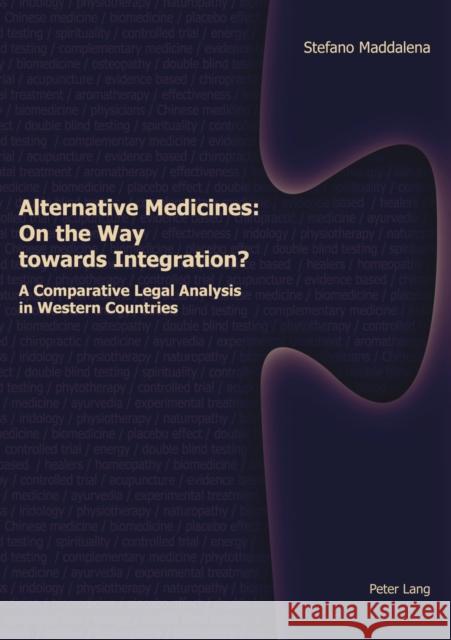 Alternative Medicines: On the Way Towards Integration?: A Comparative Legal Analysis in Western Countries Maddalena, Stefano 9783039108121 Verlag Peter Lang - książka