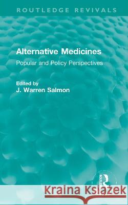 Alternative Medicines: Popular and Policy Perspectives J. Warren Salmon 9781032279879 Routledge - książka