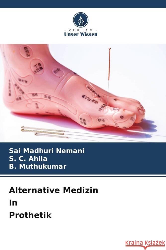 Alternative Medizin In Prothetik Nemani, Sai Madhuri, Ahila, S. C., Muthukumar, B. 9786208641733 Verlag Unser Wissen - książka