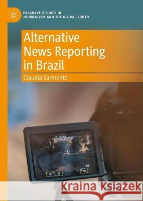 Alternative News Reporting in Brazil Claudia Sarmento 9783031269981 Palgrave MacMillan - książka