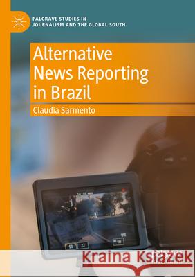 Alternative News Reporting in Brazil Claudia Sarmento 9783031270017 Palgrave MacMillan - książka