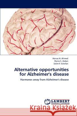 Alternative opportunities for Alzheimer's disease Ahmed, Hanaa H. 9783659116087 LAP Lambert Academic Publishing - książka