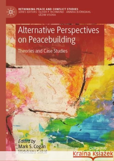 Alternative Perspectives on Peacebuilding: Theories and Case Studies  9783031057557 Springer International Publishing AG - książka