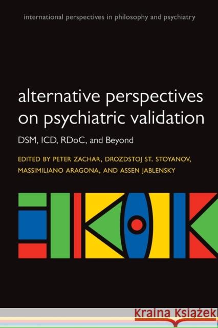 Alternative Perspectives on Psychiatric Validation Peter Zachar 9780199680733 OXFORD UNIVERSITY PRESS ACADEM - książka