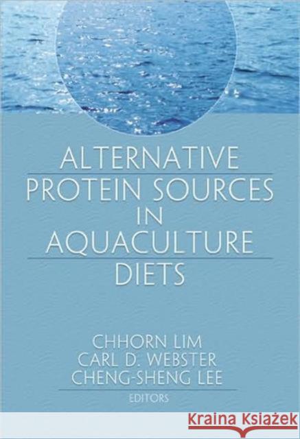 Alternative Protein Sources in Aquaculture Diets Chhorn Lim 9781560221487 Haworth Food & Agricultural Products Press - książka