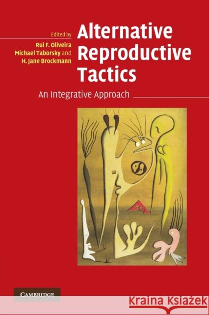 Alternative Reproductive Tactics: An Integrative Approach Oliveira, Rui F. 9780521540063 Cambridge University Press - książka