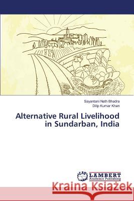 Alternative Rural Livelihood in Sundarban, India Nath Bhadra Sayantani, Khan Dilip Kumar 9783659801365 LAP Lambert Academic Publishing - książka