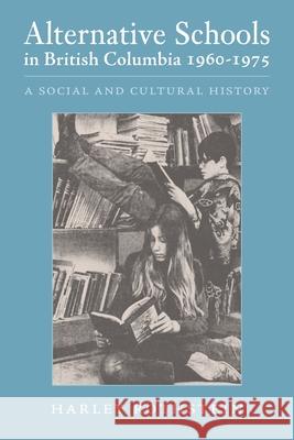 Alternative Schools in British Columbia 1960-1975: A Social and Cultural History Harley Rothstein 9781039135574 FriesenPress - książka