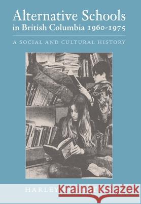 Alternative Schools in British Columbia 1960-1975: A Social and Cultural History Harley Rothstein 9781039135581 FriesenPress - książka