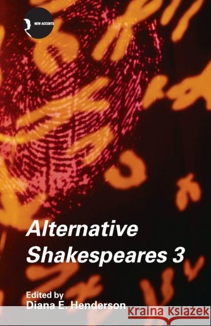 Alternative Shakespeares: Volume 3 Henderson, Diana E. 9780415423335 TAYLOR & FRANCIS LTD - książka