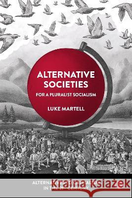 Alternative Societies: For a Pluralist Socialism Luke Martell 9781529229660 Bristol University Press - książka