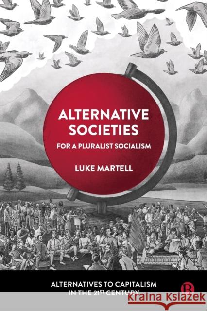 Alternative Societies: For a Pluralist Socialism Martell, Luke 9781529229677 Bristol University Press - książka