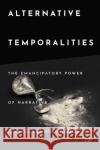 Alternative Temporalities  9781487551919 University of Toronto Press