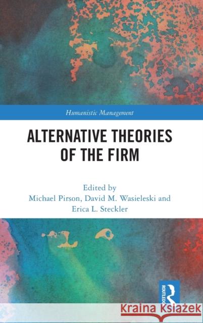 Alternative Theories of the Firm Michael Pirson David M. Wasieleski Erica L. Steckler 9781032077857 Routledge - książka
