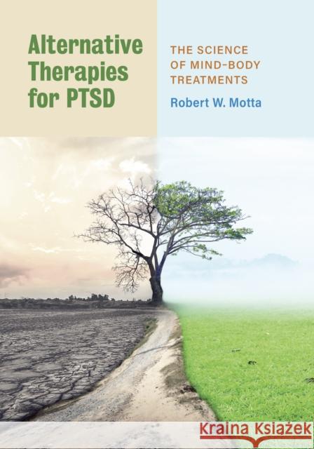 Alternative Therapies for Ptsd: The Science of Mind-Body Treatments Motta, Robert W. 9781433832208 American Psychological Association (APA) - książka