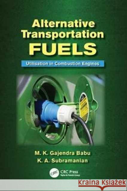 Alternative Transportation Fuels: Utilisation in Combustion Engines M.K. Gajendra Babu, K.A. Subramanian 9781138076662 Taylor and Francis - książka