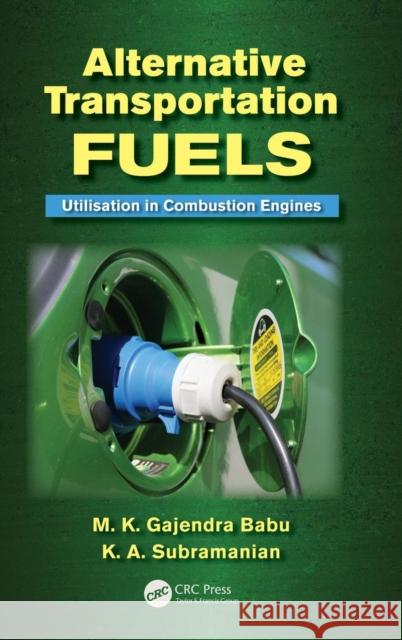 Alternative Transportation Fuels: Utilisation in Combustion Engines Babu, M. K. Gajendra 9781439872819 CRC Press - książka