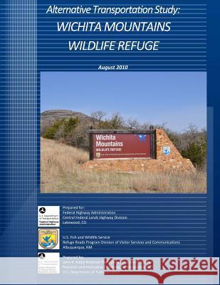 Alternative Transportation Study: Wichita Mountains Wildlife Refuge August 2010 U S Fish & Wildlife Service 9781494727529 Createspace - książka