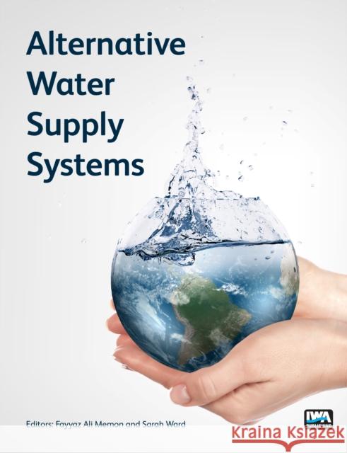 Alternative Water Supply Systems Fayyaz Ali Memon, Sarah Ward 9781780405506 IWA Publishing - książka