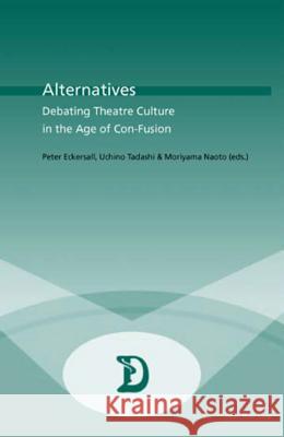 Alternatives: Debating Theatre Culture in the Age of Con-Fusion Maufort, Marc 9789052011752 PETER LANG PUBLISHING - książka