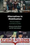 Alternatives in Mobilization: Ethnicity, Religion, and Political Conflict Nil Seda (University of Maryland, College Park) Satana 9781108412261 Cambridge University Press