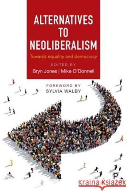 Alternatives to Neoliberalism: Towards Equality and Democracy Bryn Jones Mike O'Donnell 9781447331179 Policy Press - książka