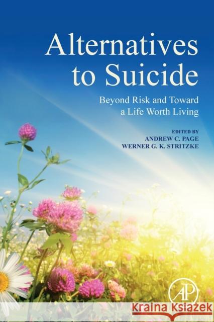 Alternatives to Suicide: Beyond Risk and Toward a Life Worth Living Andrew Page Werner Stritzke 9780128142974 Academic Press - książka