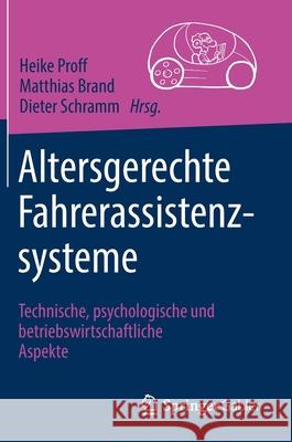 Altersgerechte Fahrerassistenzsysteme: Technische, Psychologische Und Betriebswirtschaftliche Aspekte Proff, Heike 9783658308704 Springer Gabler - książka