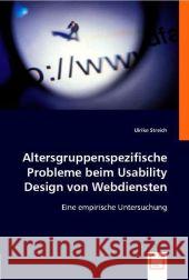 Altersgruppenspezifische Probleme beim Usability Design von Webdiensten : Eine empirische Untersuchung. Streich, Ulrike 9783836498494 VDM Verlag Dr. Müller - książka