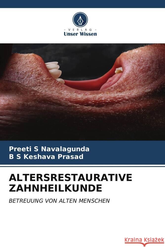 ALTERSRESTAURATIVE ZAHNHEILKUNDE Navalagunda, Preeti S, Prasad, B S Keshava 9786207029945 Verlag Unser Wissen - książka