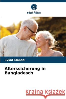 Alterssicherung in Bangladesch Mondal, Sykat 9786208746889 Verlag Unser Wissen - książka