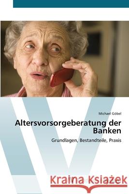 Altersvorsorgeberatung der Banken Göbel, Michael 9783639401950 AV Akademikerverlag - książka