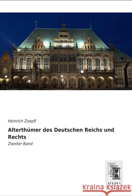 Alterthümer des Deutschen Reichs und Rechts : Zweiter Band Zoepfl, Heinrich 9783955648084 EHV-History - książka