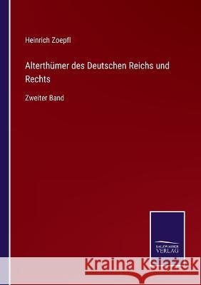 Alterthümer des Deutschen Reichs und Rechts: Zweiter Band Heinrich Zoepfl 9783375109981 Salzwasser-Verlag - książka