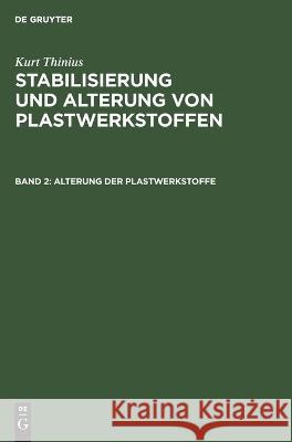 Alterung Der Plastwerkstoffe Kurt Thinius, No Contributor 9783112645338 De Gruyter - książka