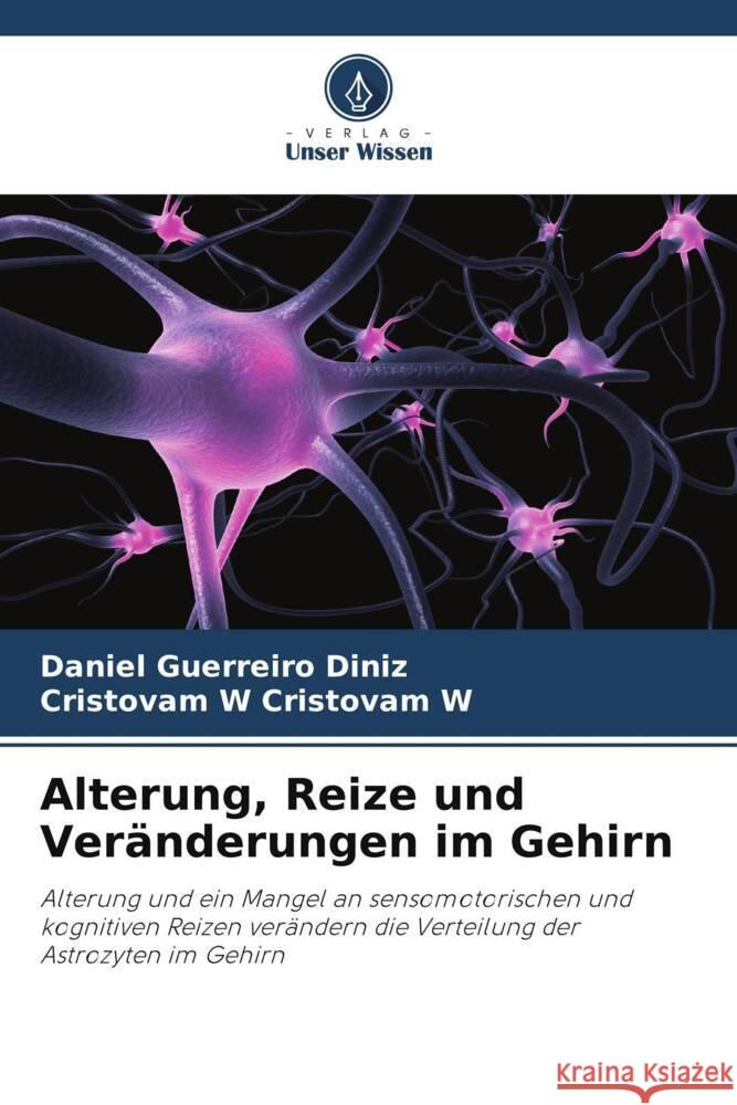 Alterung, Reize und Ver?nderungen im Gehirn Daniel Guerreir Cristovam W. Cristova 9786207504343 Verlag Unser Wissen - książka