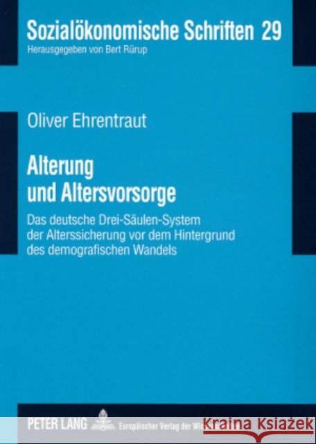 Alterung Und Altersvorsorge: Das Deutsche Drei-Saeulen-System Der Alterssicherung VOR Dem Hintergrund Des Demografischen Wandels Rürup, Bert 9783631555958 Lang, Peter, Gmbh, Internationaler Verlag Der - książka