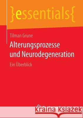 Alterungsprozesse Und Neurodegeneration: Ein Überblick Grune, Tilman 9783658056131 Springer Spektrum - książka