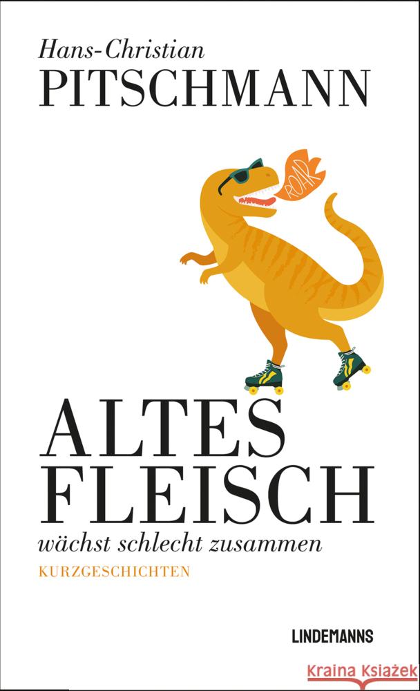 Altes Fleisch wächst schlecht zusammen Pitschmann, Hans-Christian 9783963082139 Lindemanns Bretten - książka