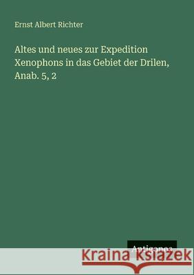 Altes und neues zur Expedition Xenophons in das Gebiet der Drilen, Anab. 5, 2 Ernst Albert Richter 9783563162965 Antigonos Verlag - książka