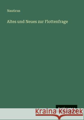 Altes und Neues zur Flottenfrage Nauticus 9783563956755 Antigonos Verlag - książka